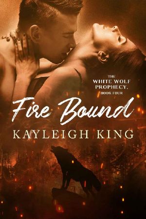 [The White Wolf Prophecy 04] • Fire Bound